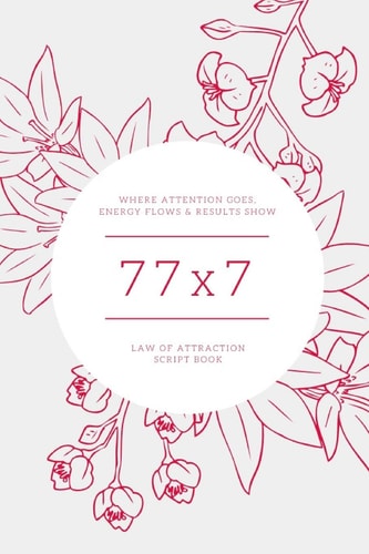 77x7 Law of Attraction Script Book