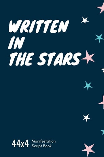 Written in the Stars 44x4 Manifestation Script Book