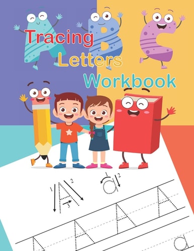 Tracing Letters Workbook A Fun Book to Practice Writing for Kids