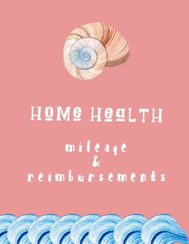 Home Health Mileage and Reimbursements Daily Tracker for Miles Driven and Paycheck Projections for Nurses Who Travel for Work