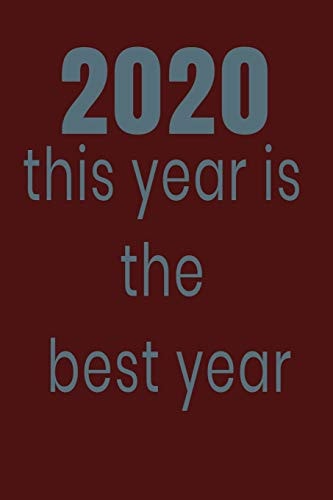 2020 This Year Is the Best Year 2020