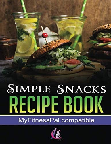 Simple Snacks Recipe Book Quick and Healthy Snack Recipes