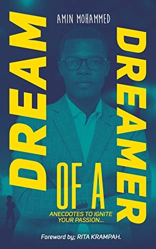 Dream of a Dreamer Anecdotes to Ignite Your Passion...
