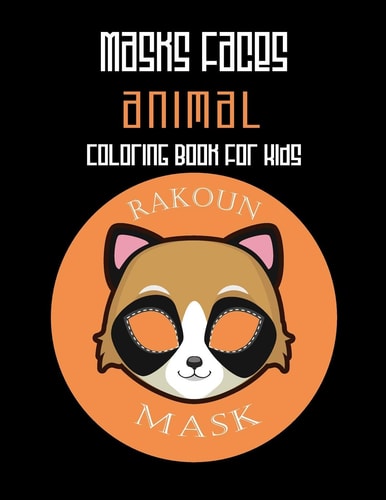 Masks Faces Animals Coloring Book For Kids (Rakoun Mask) 47 Masks Faces Animals Stunning To Coloring Great Gift For Birthday