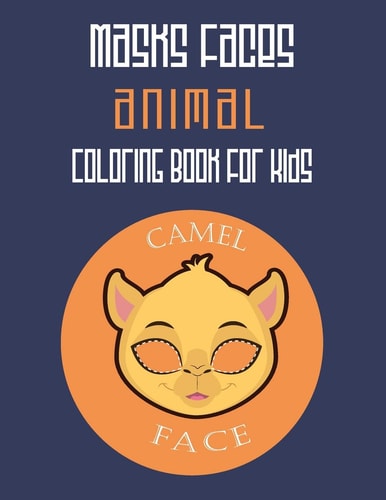 Masks Faces Animals Coloring Book For Kids (Camel Face) 47 Masks Faces Animals Stunning To Coloring Great Gift For Birthday