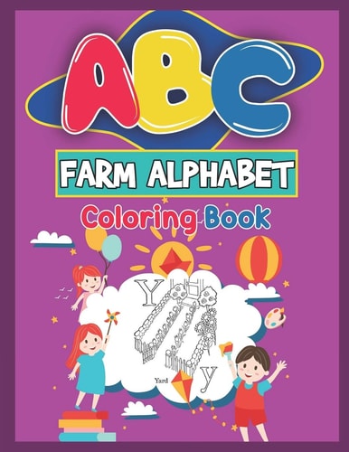 ABC Farm Alphabet Coloring Book ABC Farm Alphabet Activity Coloring Book for Toddlers and Ages 2, 3, 4, 5 - An Activity Book for Toddlers and Preschool Kids to Learn the English Alphabet Letters from A to Z