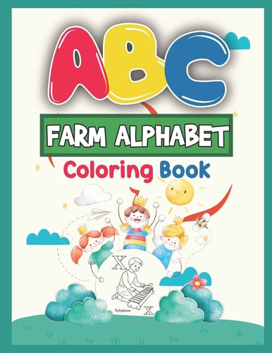 ABC Farm Alphabet Coloring Book ABC Farm Alphabet Activity Coloring Book for Toddlers and Ages 2, 3, 4, 5 - An Activity Book for Toddlers and Preschool Kids to Learn the English Alphabet Letters from A to Z
