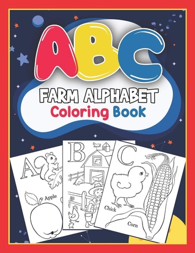 ABC Farm Alphabet Coloring Book ABC Farm Alphabet Activity Coloring Book for Toddlers and Ages 2, 3, 4, 5 - An Activity Book for Toddlers and Preschool Kids to Learn the English Alphabet Letters from A to Z