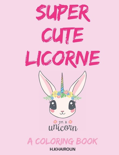 Super Cute Licorne A Great Cute Licorne Coloring Book