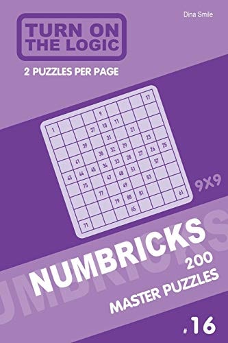Turn On The Logic Numbricks 200 Master Puzzles 9x9 (Volume 16)
