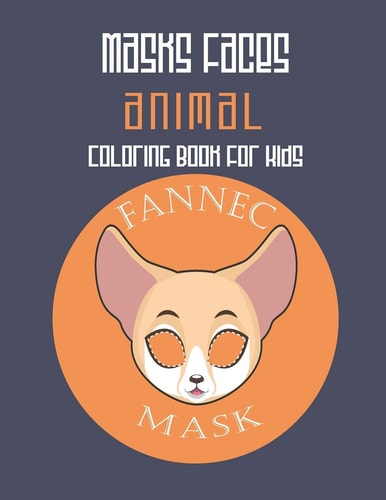 Masks Faces Animals Coloring Book For Kids (Fennec Mask) 47 Masks Faces Animals Stunning To Coloring Great Gift For Birthday