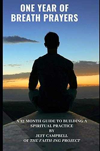 One Year of Breath Prayers A 12 Month Guide to Building a Spiritual Practice