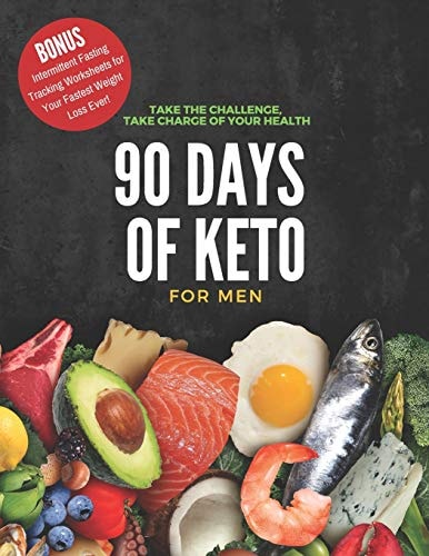 90 Days of Keto for Men 8. 5x11in Informative Guide with Monthly Goals, Daily Progress Tracking, Shopping Lists and More to Begin Your Healthy New Lifestyle