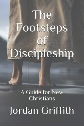 The Footsteps of Discipleship A Guide for New Christians
