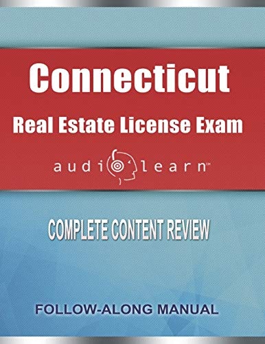 Connecticut Real Estate License Exam AudioLearn Complete Audio Review for the Real Estate License Examination in Connecticut!
