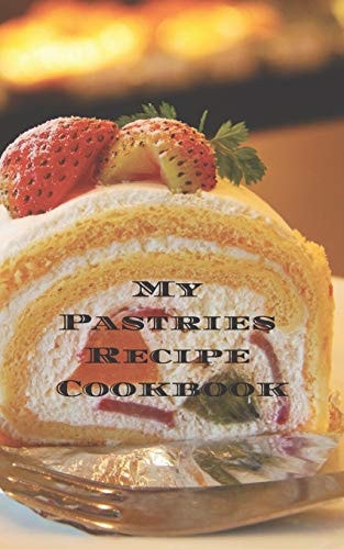 My Pastries Recipe Cookbook Create Your Own Pastries Recipe Cookbook with All Your Irish Favorite Recipes in a 5 X8 100 Pages, Personalized Main Page & Indexes. Makes a Great Gift for Yourself, That Irish Chef in Your Life, Relatives & Friends