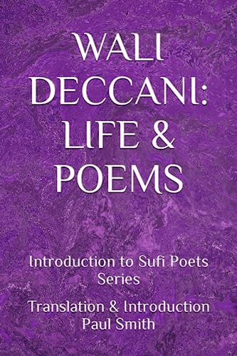 Wali Deccani LIFE & POEMS: Introduction to Sufi Poets Series