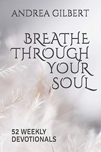Breathe Through Your Soul 52 Weekly Devotionals