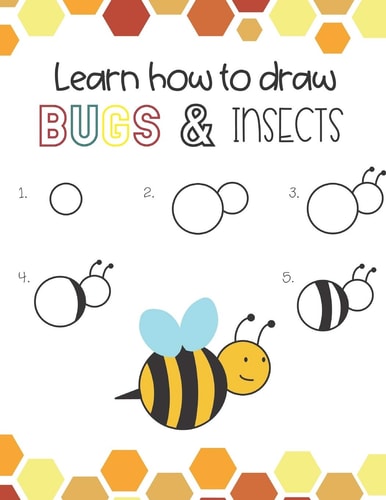 Learn How to Draw Insects and Bugs Fun for Boys and Girls, Learn How to Draw Bumbe Bees, Butteflies, Grasshopper, Dragonflies and Many More Animals!