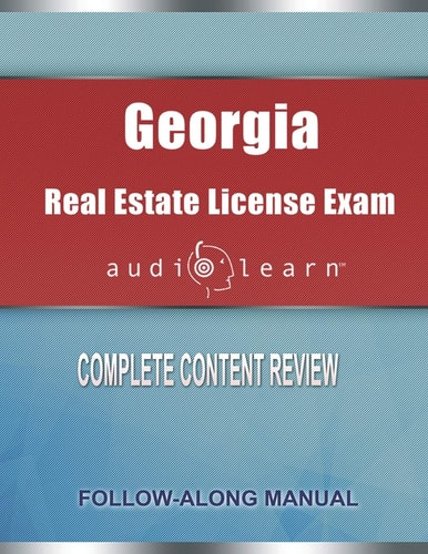 Georgia Real Estate License Exam AudioLearn Complete Audio Review for the Real Estate License Examination in Georgia!