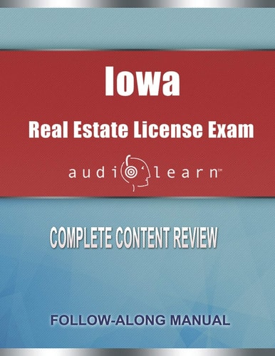 Iowa Real Estate License Exam AudioLearn Complete Audio Review for the Real Estate License Examination in Iowa!