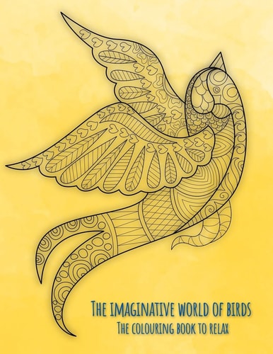 The Imaginative World of Birds The Colouring Book to Relax with 30 Beautiful Bird Motives in Mandala Style