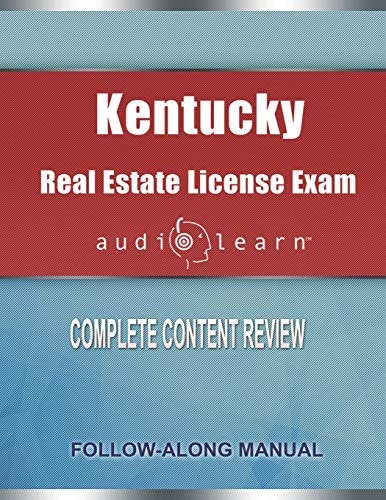Kentucky Real Estate License Exam AudioLearn Complete Audio Review for the Real Estate License Examination in Kentucky!