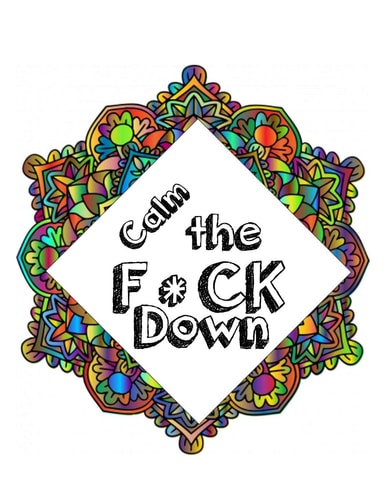 Calm the F * Ck Down An Irreverent Adult Coloring Book with Flowers Falango, Lions, Elephants, Owls, Horses, Dogs, Cats, and Many More