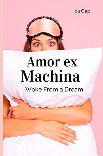 Amor Ex Machina I Woke From a Dream