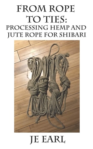 From Rope to Ties Processing Hemp and Jute Rope for Shibari