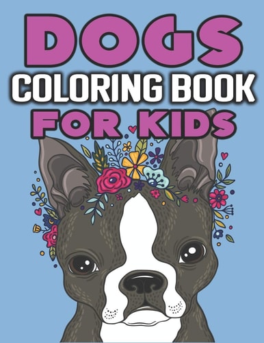 Dogs Coloring Book for Kids Cute and Fantastic Dog Coloring Book for Dog Lover Kids - Realistic Hand Drawn Dog Illustrations.- 8.5"x11" Inches and One Side Design.