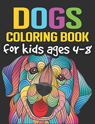 Dogs Coloring Book for Kids Ages 4-8 Cute and Fantastic Dog Coloring Book for Dog Lover Kids Ages 4-8 - Realistic Hand Drawn Dog Illustrations.- 8.5"x11" Inches and One Side Design.