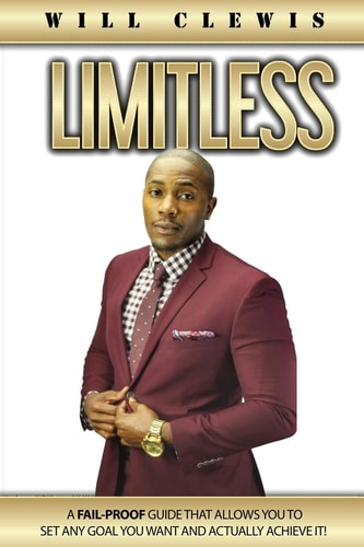 Limitless A Fail-Proof Guide That Allows You to Set Any Goal You Want and Actually Achieve It