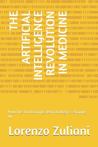 The Artificial Intelligence Revolution in Medicine How the Forthcoming Dermatology Is Shaping Up