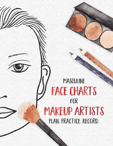 Masculine Face Charts for Makeup Artists - Plan. Practice. Record. Face Charts for Cosmetology Students, Theater, Film and More