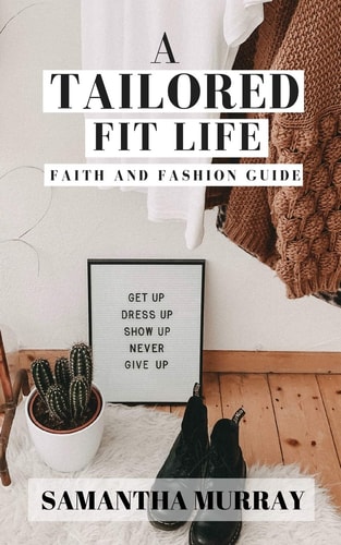 A Tailored Fit Life Faith and Fashion Guide