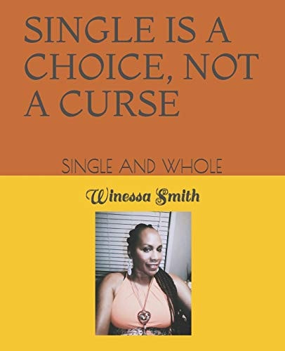 Single Is a Choice, Not a Curse Single Means I'm Whole
