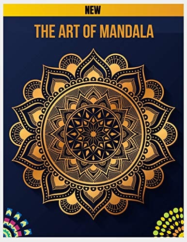 The Art of Mandala Mandalas to Color, Adult Coloring Book Featuring Calming Mandalas Design, Meditation Books, Mandalas and Patterns Coloring Books for Grown-Ups, Crafts for Children Books