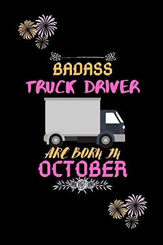 Badass Truck Driver Are Born in October Gift for Truck Driver Birthday Or Friends Close One