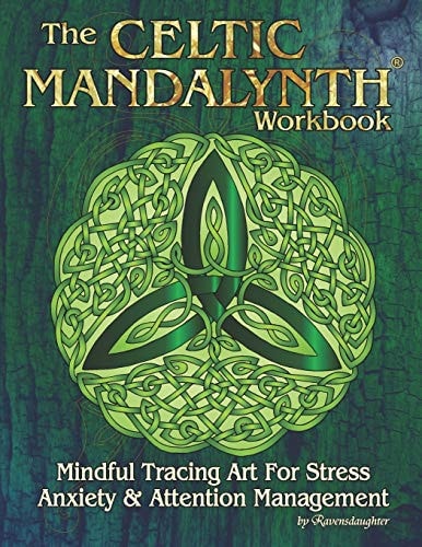 The Celtic Mandalynth Workbook Mindful Tracing Art for Stress, Anxiety and Attention Management