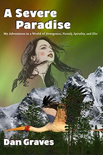 A Severe Paradise My Adventures in a World of Strangeness, Nostalj, Spirality, and Else