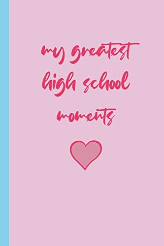 My Greatest High School Moments Moments in School U'll Always Remember for the Rest of Ur Life