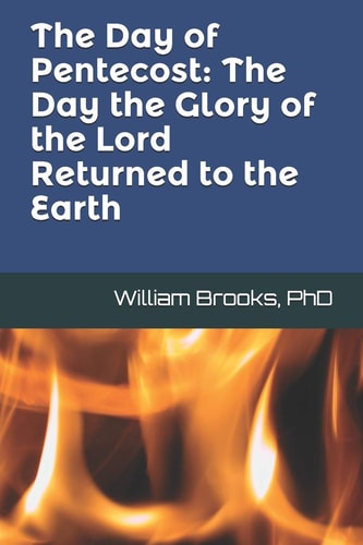 The Day of Pentecost The Day the Glory of the Lord Returned to the Earth