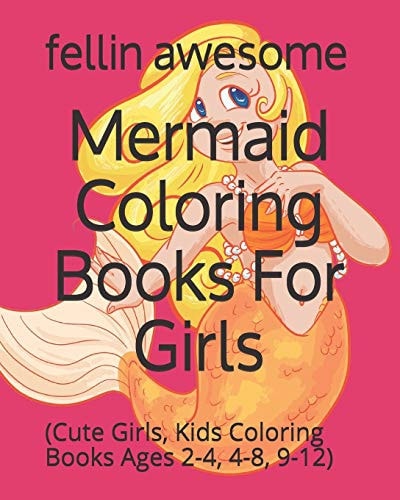 Mermaid Coloring Books For Girls (Cute Girls, Kids Coloring Books Ages 2-4, 4-8, 9-12)