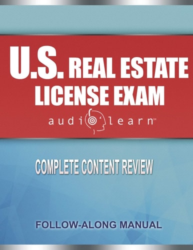 US Real Estate License Exam AudioLearn Complete Audio Review for the National Portion of the US Real Estate License Examination!