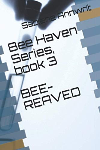 BEE HAVEN Series, Book 3 BEE-Reaved