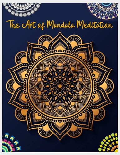 The Art of Mandala Meditation Mandala Designs to Heal Your Body, Mind and Soul, Mandalas for Meditation, Adult Coloring Book by Paperback Paradise, Fantasy and Science Fiction Coloring Book for Grown-Ups, Adult Coloring Book Stress Relieving Mandala Desig