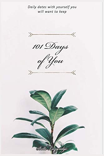 101 Days of You Daily Dates with Yourself You Will Want to Keep