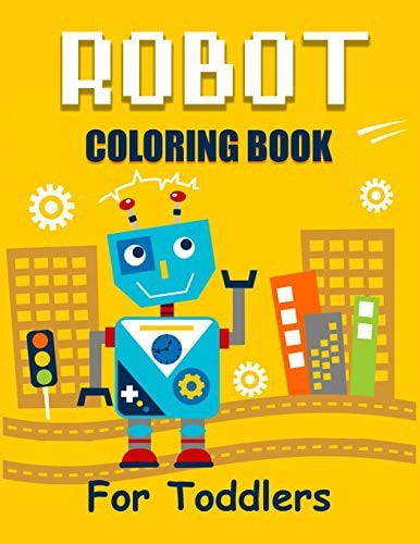 Robot Coloring Book for Toddlers Discover The Unique Collection Of Robot Coloring Pages For Toddlers