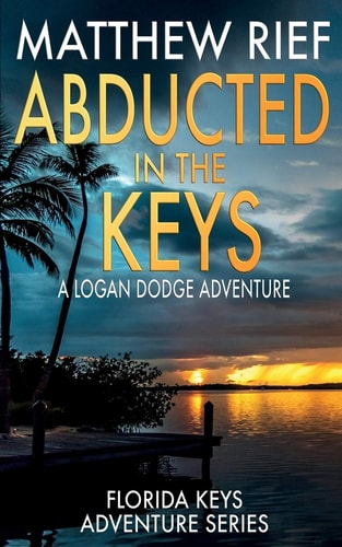 Abducted in the Keys A Logan Dodge Adventure (Florida Keys Adventure Series Book 9)